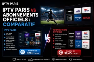 IPTV Paris vs abonnements officiels : comparatif