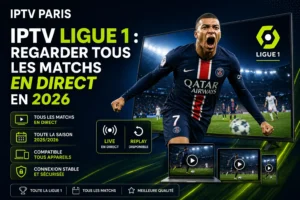 IPTV Ligue 1 : regarder tous les matchs en direct en 2026