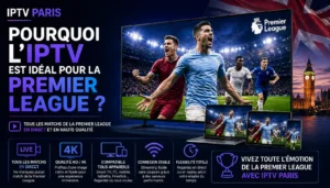 Pourquoi l'IPTV est idéal pour la Premier League ?