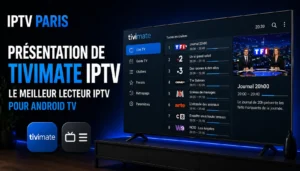 Présentation de TiviMate IPTV
