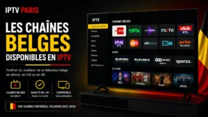 Les chaînes belges disponibles en IPTV