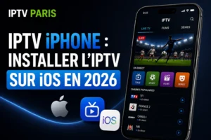 IPTV iPhone : installer l'IPTV sur iOS en 2026