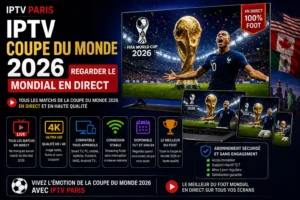 IPTV Coupe du Monde 2026 : regarder le Mondial en direct