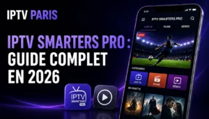 IPTV Smarters Pro : guide complet de l'application en 2026