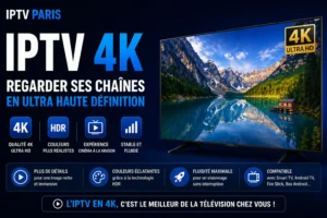IPTV 4K : regarder ses chaînes en ultra haute définition