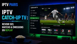 IPTV Catch-up TV : revoir ses matchs et émissions en replay
