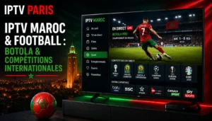 IPTV Maroc et football : Botola et compétitions internationales