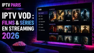 IPTV VOD : accéder aux films et séries en streaming 2026